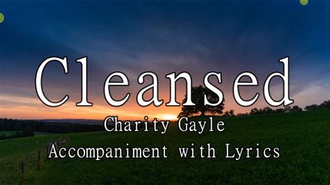 cleansed charity gayle|Cleansed Lyrics .